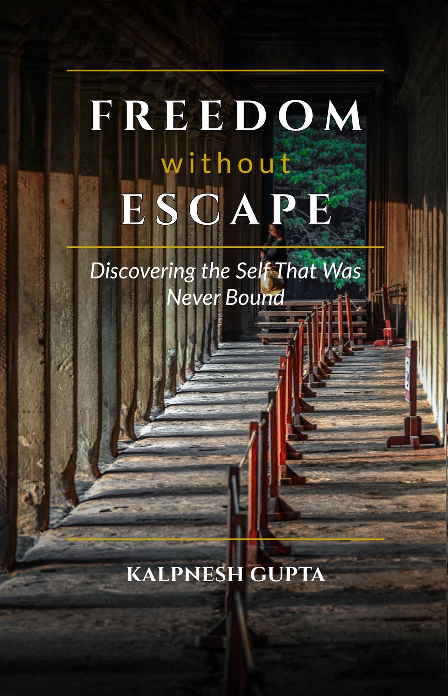 Cover of Freedom Without Escape by Kalpnesh Gupta